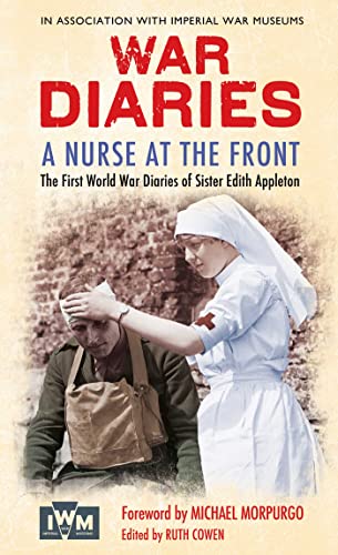 A Nurse at the Front: The Great War Diaries of Sister Edith Appleton. Edited by Ruth Cowen