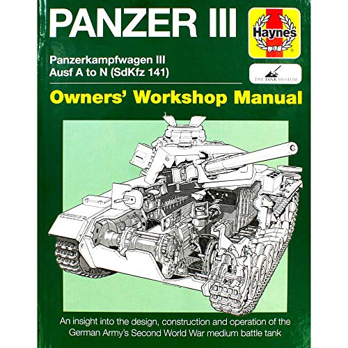 Panzer III: Panzerkampfwagen III Ausf. A to N (SdKfz 141) (Owners' Workshop Manual)