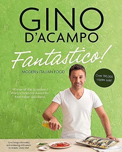 Fantastico!: Modern Italian Food. Gino D'Acampo