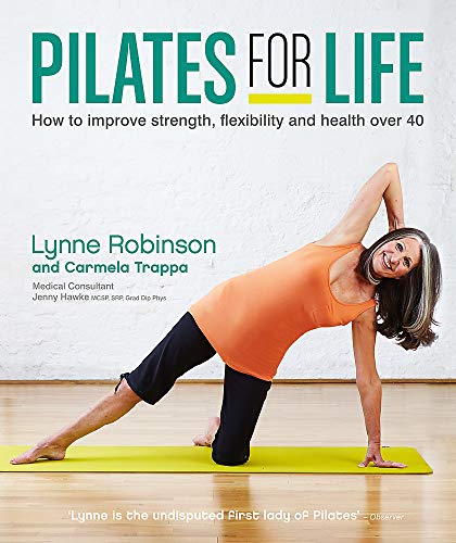 Pilates for Life: How to Improve Strength, Flexibility and Health Over 40