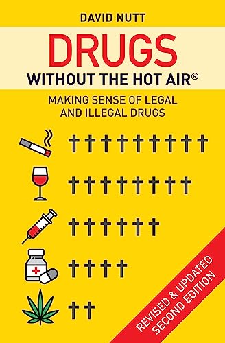 Drugs without the hot air: Making sense of legal and illegal drugs