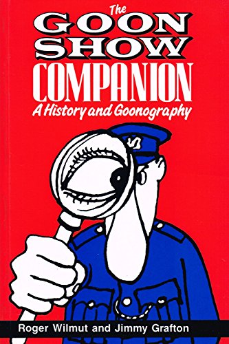 The Goon Show Companion: A History and Goonography