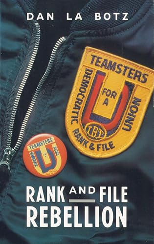 Rank-and-File Rebellion: Teamsters for a Democratic Union (Haymarket Series)