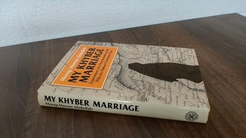 My Khyber Marriage: Experiences of a Scotswoman as the Wife of a Pathan Chieftain's Son