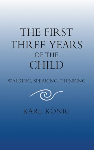 The First Three Years of the Child: Walking Speaking Thinking