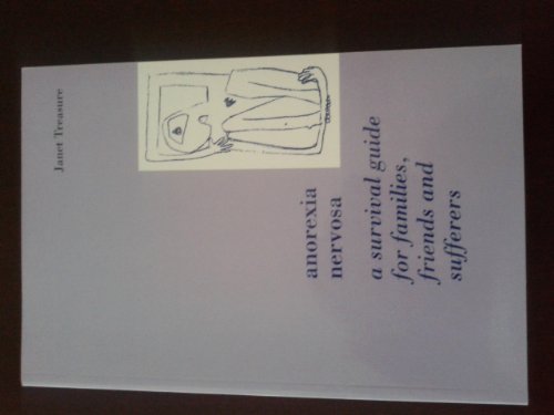 Anorexia Nervosa: A Survival Guide for Families, Friends and Sufferers