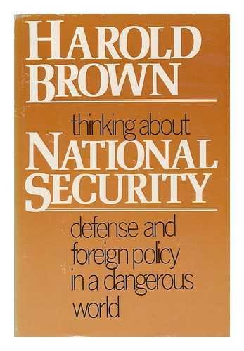 Thinking About National Security: Defense And Foreign Policy In A Dangerous World