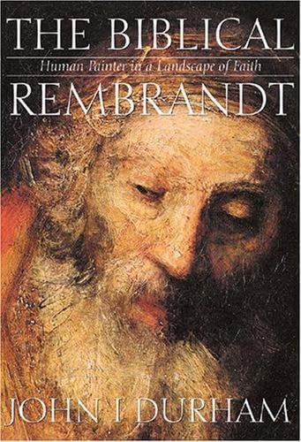 Biblical Rembrandt: Human Painter In A Landscape Of Faith