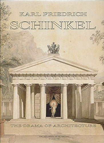 Karl Friedrich Schinkel, 1781-1841: The Drama of Architecture