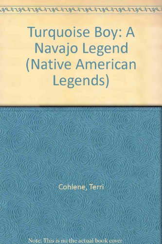 Turquoise Boy: A Navajo Legend (Native American Legends)