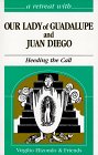 A Retreat With Our Lady of Guadalupe and Juan Diego: Heeding the Call