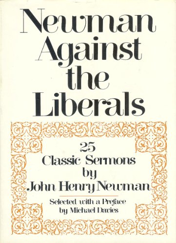 Newman Against the Liberals: 25 Classic Sermons