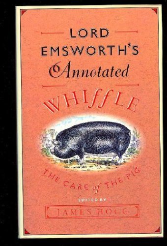 Lord Emsworth's Annotated Whiffle: The Care of the Pig