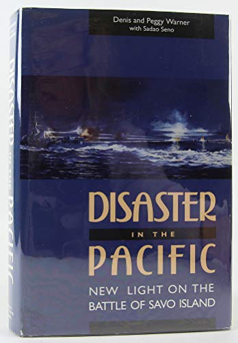 Disaster in the Pacific: New Light on the Battle of Savo Island
