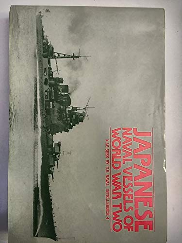 Japanese Naval Vessels of World War Two: As Seen by U.S. Naval Intelligence