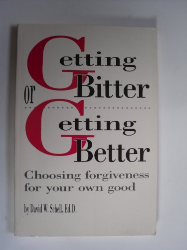 Getting Bitter or Getting Better: Choosing Forgiveness for Your Own Good