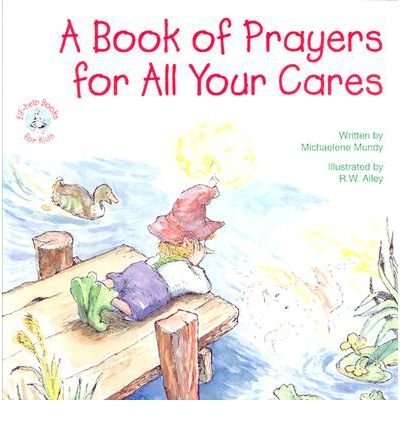 A Book of Prayers for All Your Cares (Elf-Help Books for Kids)
