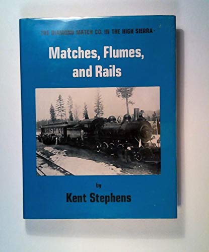 Matches, flumes, and rails: The Diamond Match Co. in the High Sierra