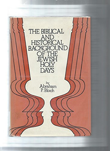 The Biblical and Historical Background of the Jewish Holy Days