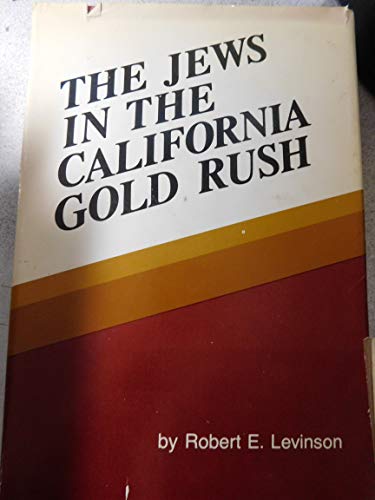 The Jews in the California Gold Rush (Landmarks of Western Jewish history)