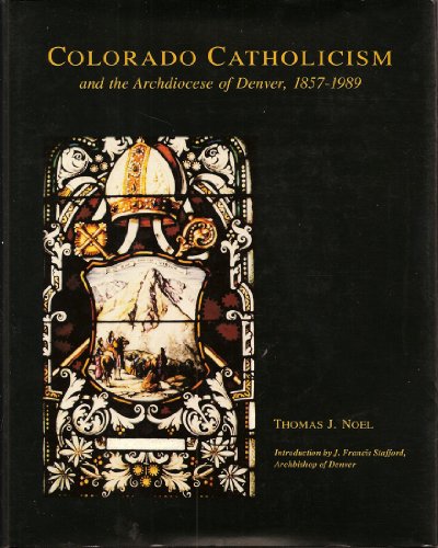 Colorado Catholicism and the Archdiocese of Denver, 1857-1989