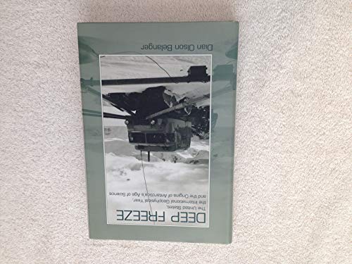 Deep Freeze: The United States, the International Geophysical Year, and the Origins of Antarctica's Age of Science