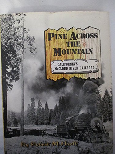 Pine Across the Mountain: California's McCloud River Railroad