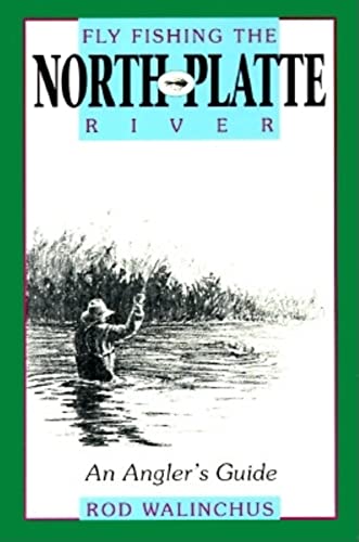 Fly Fishing the North Platte River: An Angler's Guide (The Pruett Series)