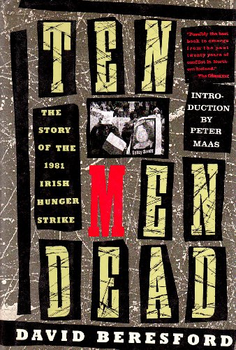 Ten Men Dead: The Story of the 1981 Irish Hunger Strike