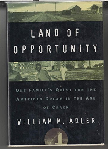 Land of opportunity: one family's quest for the American dream in the age of crack