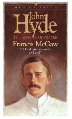 John Hyde: Apostle of Prayer