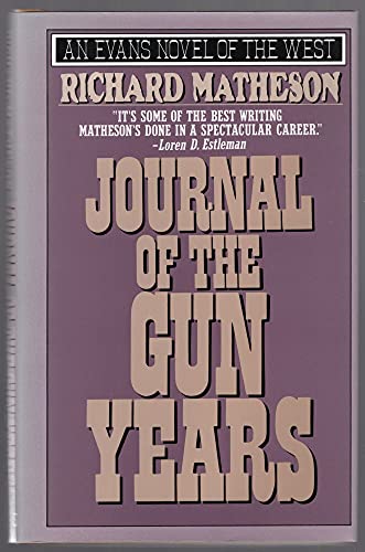 Journal of the Gun Years: Being Choice Selections from the Authentic, Never-Before-Printed Diary of the Famous Gunfighter-Lawman Clay Hauser! (Evans Novel of the West)