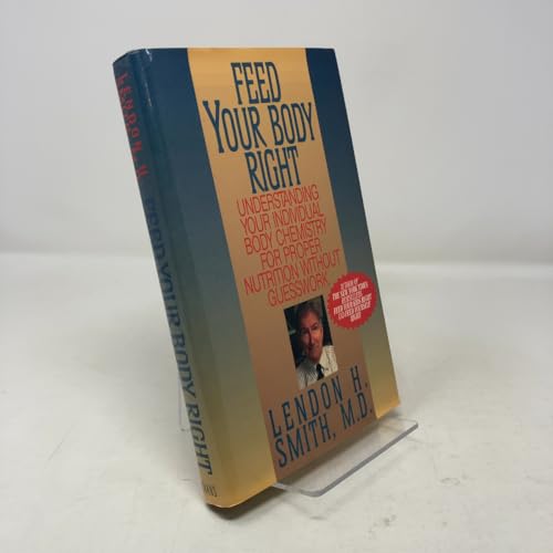 Feed Your Body Right: Understanding Your Individual Body Chemistry for Proper Nutrition Without Guesswork