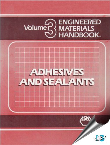 Engineered Materials Handbook: Adhesives and Sealants, Volume III
