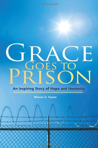 Grace Goes to Prison: An Inspiring Story of Hope and Humanity
