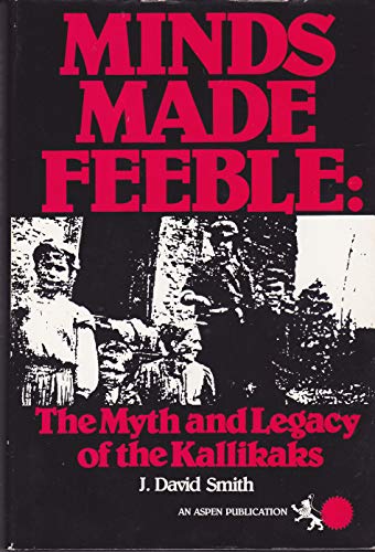 Minds made feeble: The myth and legacy of the Kallikaks