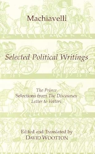 Machiavelli: Selected Political Writings (Hackett Classics)