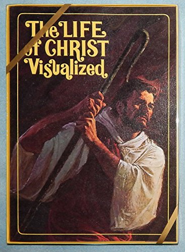 The Life of Christ Visualized: Book One--from Bethlehem's Manger to Calling of the Twelve