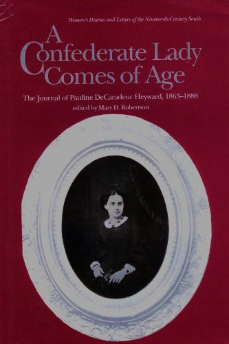 A Confederate Lady Comes of Age: The Journal of Pauline De Caradeuc Heyward, 1863-1888 (Women's Diaries and Letters of the Nineteenth-Century South)