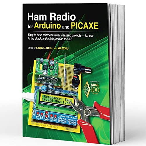 Ham Radio for Arduino and PICAXE: Easy to Build Microcontroller Weekend Projects-for Use in the Shack, in the Field, and on the Air!