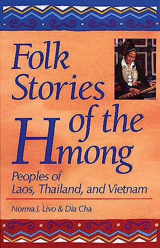 Folk Stories of the Hmong: Peoples of Laos, Thailand, and Vietnam (World Folklore)