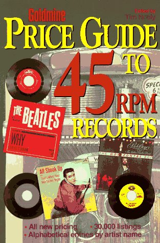 Goldmine Price Guide to 45 Rpm Records (GOLDMINE'S ROCK 'N ROLL 45RPM PRICE GUIDE)