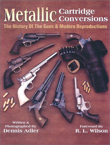 Metallic Cartridge Conversions: The History of the Guns & Modern Reproductions