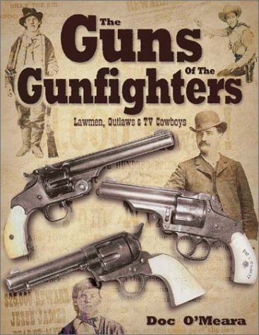 Guns of the Gunfighters, Lawmen, Outlaws & Hollywood Cowboys