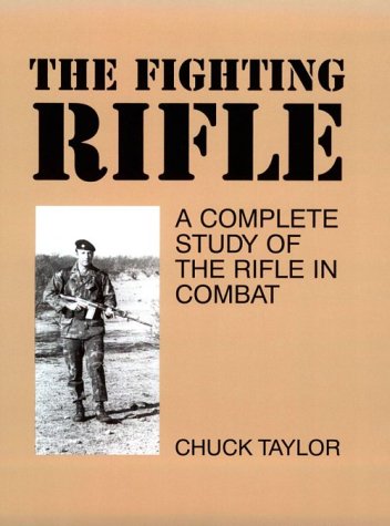 The Fighting Rifle: A Complete Study of the Rifle in Combat