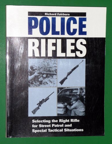 Police Rifles: Selecting the Right Rifle for Street Patrol and Special Tactical Situations
