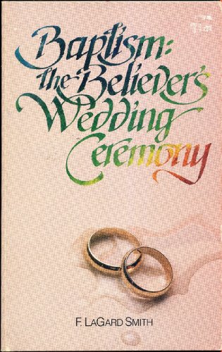 Baptism, the Believer's Wedding Ceremony