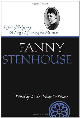 Expose Of Polygamy: A Lady's Life Among the Mormons (Life Writings of Frontier Women)