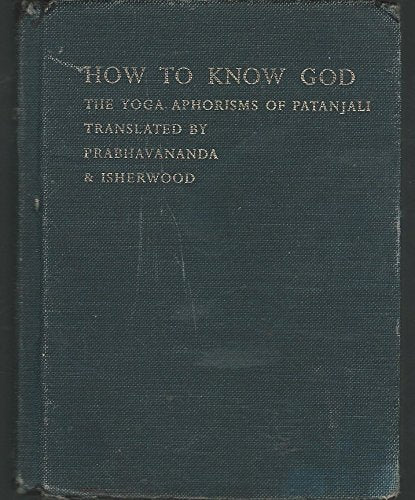 How to Know God: The Yoga Aphorisms of Patanjali
