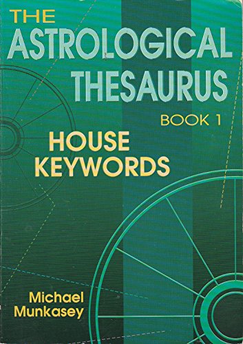 Astrological Thesaurus, Book One: House Keywords (The Llewellyn Modern Astrology Library)